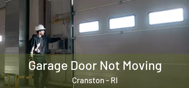  Garage Door Not Moving Cranston - RI